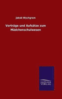 Vorträge und Aufsätze zum Mädchenschulwesen
