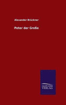 Alexander Bruckner, Alexander Brückner - Peter der Große, Inbunden