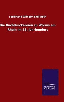 bokomslag Die Buchdruckereien zu Worms am Rhein im 16. Jahrhundert