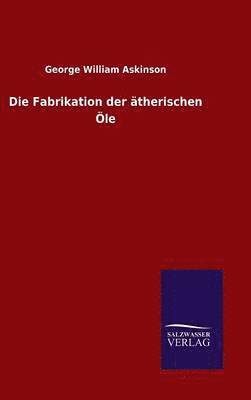 Fabrikation der ätherischen Öle