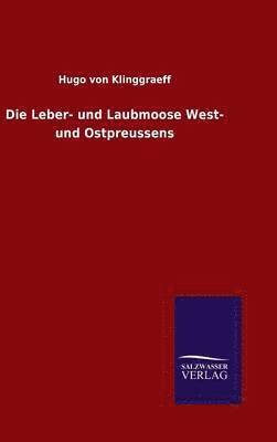 Die Leber- und Laubmoose West- und Ostpreussens 1