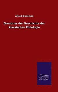 bokomslag Grundriss der Geschichte der klassischen Philologie