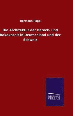 bokomslag Die Architektur der Barock- und Rokokozeit in Deutschland und der Schweiz