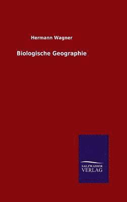 Hermann Wagner - Biologische Geographie, Inbunden