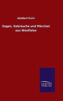 bokomslag Sagen, Gebräuche und Märchen aus Westfalen