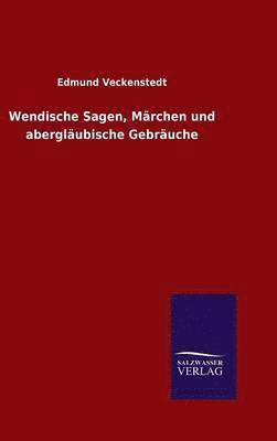 bokomslag Wendische Sagen, Mrchen und aberglubische Gebruche