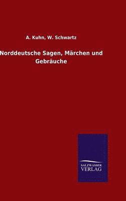 Norddeutsche Sagen, Mrchen und Gebruche 1