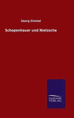 Georg Simmel - Schopenhauer und Nietzsche, Inbunden