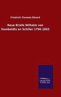 bokomslag Neue Briefe Wilhelm von Humboldts an Schiller 1796-1803