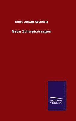 Neue Schweizersagen 1