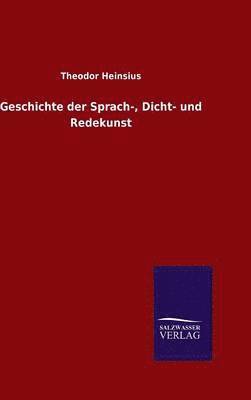 Theodor Heinsius - Geschichte der Sprach-, Dicht- und Redekunst, Inbunden