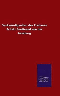 bokomslag Denkwrdigkeiten des Freiherrn Achatz Ferdinand von der Asseburg