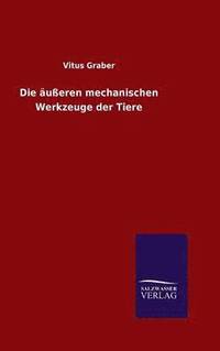 bokomslag Die ueren mechanischen Werkzeuge der Tiere