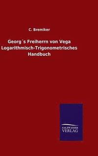bokomslag Georg¿s Freiherrn von Vega Logarithmisch-Trigonometrisches Handbuch