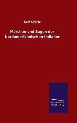 Mrchen und Sagen der Nordamerikanischen Indianer 1