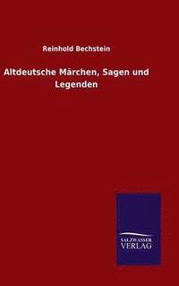 bokomslag Altdeutsche Märchen, Sagen und Legenden