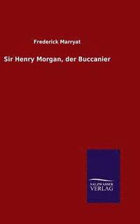 bokomslag Sir Henry Morgan, der Buccanier