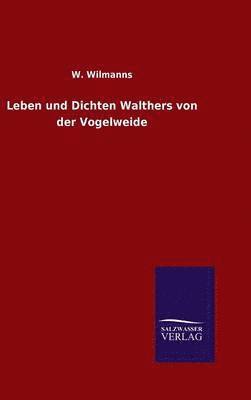 bokomslag Leben und Dichten Walthers von der Vogelweide