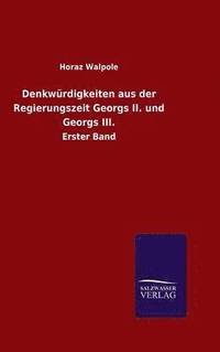 bokomslag Denkwrdigkeiten aus der Regierungszeit Georgs II. und Georgs III.