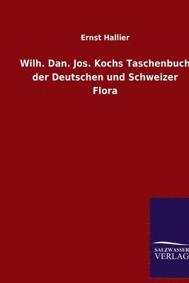bokomslag Wilh. Dan. Jos. Kochs Taschenbuch der Deutschen und Schweizer Flora