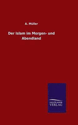 Der Islam im Morgen- und Abendland 1