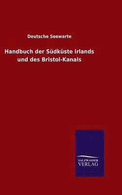 Deutsche Seewarte - Handbuch der Südküste Irlands und des Bristol-Kanals, Inbunden