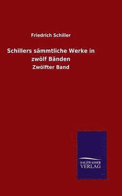 Schillers smmtliche Werke in zwlf Bnden 1