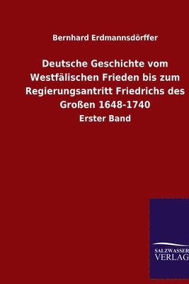 bokomslag Deutsche Geschichte vom Westflischen Frieden bis zum Regierungsantritt Friedrichs des Groen 1648-1740