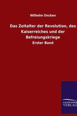 Wilhelm Oncken - Zeitalter der Revolution, des Kaiserreiches und der Befreiungskriege, Häftad