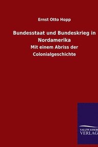 bokomslag Bundesstaat und Bundeskrieg in Nordamerika