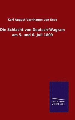 Die Schlacht von Deutsch-Wagram am 5. und 6. Juli 1809 1