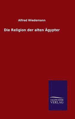 Die Religion der alten gypter 1