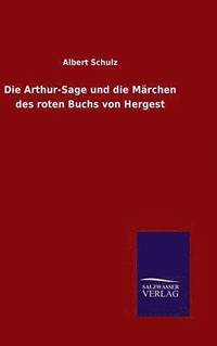 bokomslag Die Arthur-Sage und die Mrchen des roten Buchs von Hergest
