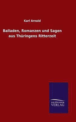 Balladen, Romanzen und Sagen aus Thringens Ritterzeit 1