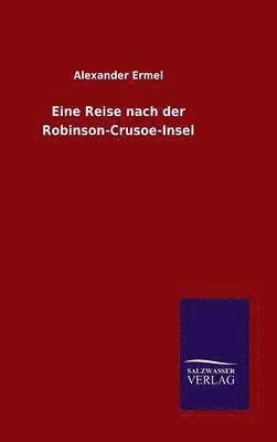 bokomslag Eine Reise nach der Robinson-Crusoe-Insel