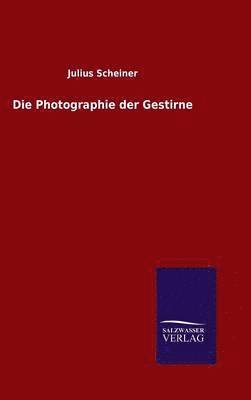 bokomslag Die Photographie der Gestirne