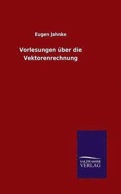 Vorlesungen ber die Vektorenrechnung 1