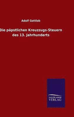 bokomslag Die ppstlichen Kreuzzugs-Steuern des 13. Jahrhunderts