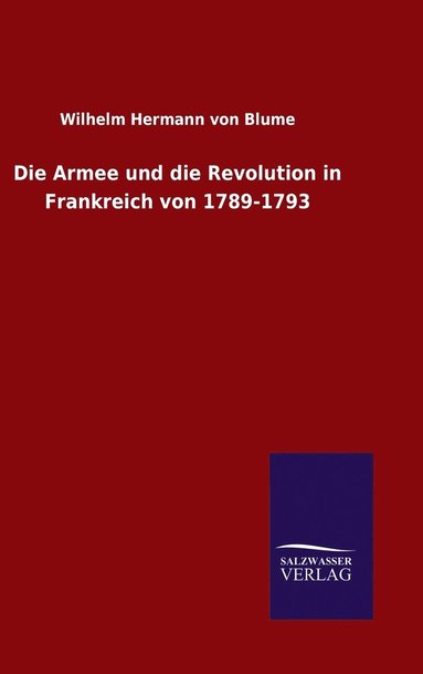 bokomslag Die Armee und die Revolution in Frankreich von 1789-1793