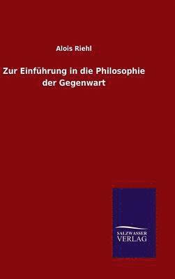 Alois Riehl - Zur Einführung in die Philosophie der Gegenwart, Inbunden