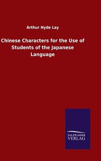 bokomslag Chinese Characters for the Use of Students of the Japanese Language