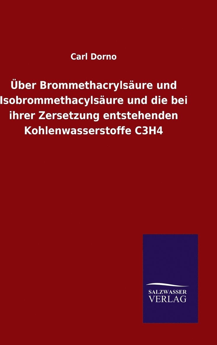 ber Brommethacrylsure und Isobrommethacylsure und die bei ihrer Zersetzung entstehenden Kohlenwasserstoffe C3H4 1
