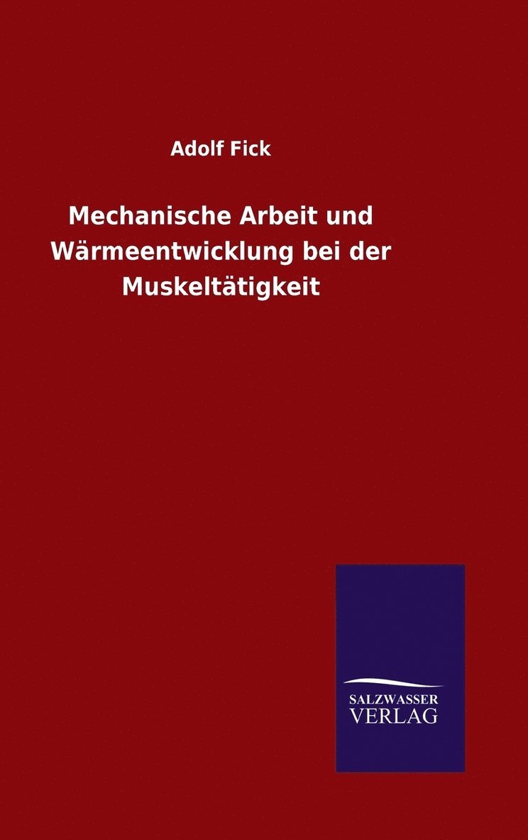 Mechanische Arbeit und Wärmeentwicklung bei der Muskeltätigkeit