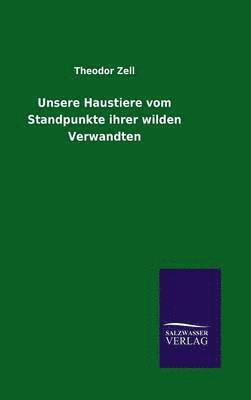 Unsere Haustiere vom Standpunkte ihrer wilden Verwandten 1