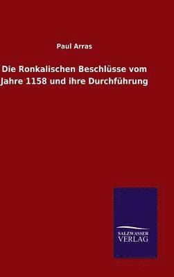 Ronkalischen Beschlüsse vom Jahre 1158 und ihre Durchführung