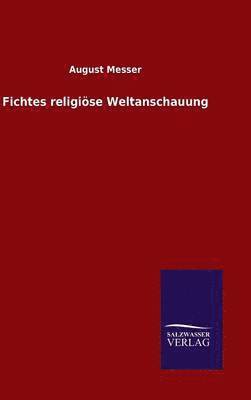 Fichtes religise Weltanschauung 1