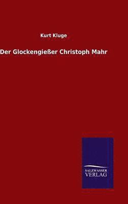 bokomslag Der Glockengieer Christoph Mahr