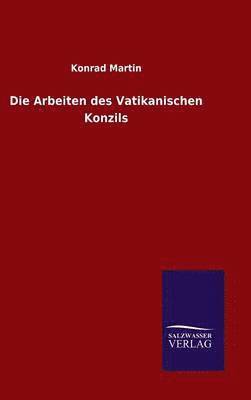 Konrad Martin - Arbeiten des Vatikanischen Konzils, Inbunden