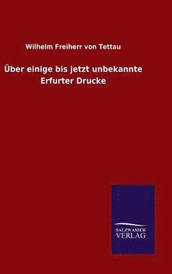 Wilhelm Freiherr Von Tettau, Wilhelm Freiherr von Tettau - Über einige bis jetzt unbekannte Erfurter Drucke, Inbunden