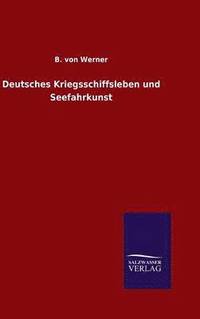 bokomslag Deutsches Kriegsschiffsleben und Seefahrkunst